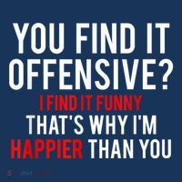 You Find It Offensive I Find It Funny That’S Why I’M Happier Mousepad thumb 1