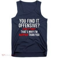 You Find It Offensive I Find It Funny That’S Why I’M Happier Tank Top thumb 0