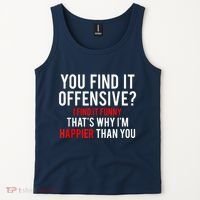 You Find It Offensive I Find It Funny That’S Why I’M Happier Tank Top thumb 2