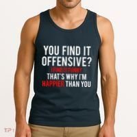 You Find It Offensive I Find It Funny That’S Why I’M Happier Tank Top thumb 3