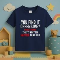 You Find It Offensive I Find It Funny That’S Why I’M Happier Toddler T-Shirt thumb 3