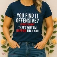 You Find It Offensive I Find It Funny That’S Why I’M Happier Women's T-Shirt thumb 2