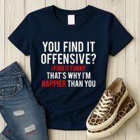 You Find It Offensive I Find It Funny That’S Why I’M Happier Women's T-Shirt thumb 3