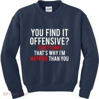 You Find It Offensive I Find It Funny That’S Why I’M Happier Kids Sweatshirt thumb 0