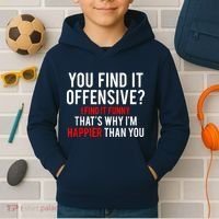 You Find It Offensive I Find It Funny That’S Why I’M Happier Kids Hoodie thumb 2