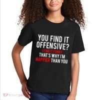 You Find It Offensive I Find It Funny That’S Why I’M Happier Kids T-Shirt thumb 2