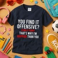 You Find It Offensive I Find It Funny That’S Why I’M Happier Kids T-Shirt thumb 3