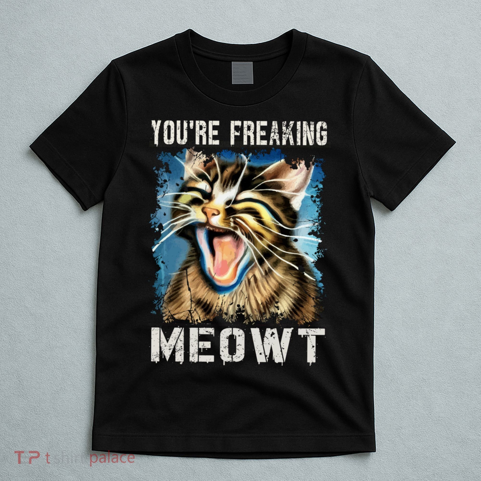 You're Freaking Meowt! Funny Cat Lover Vintage Cat Meow Meme T-Shirt