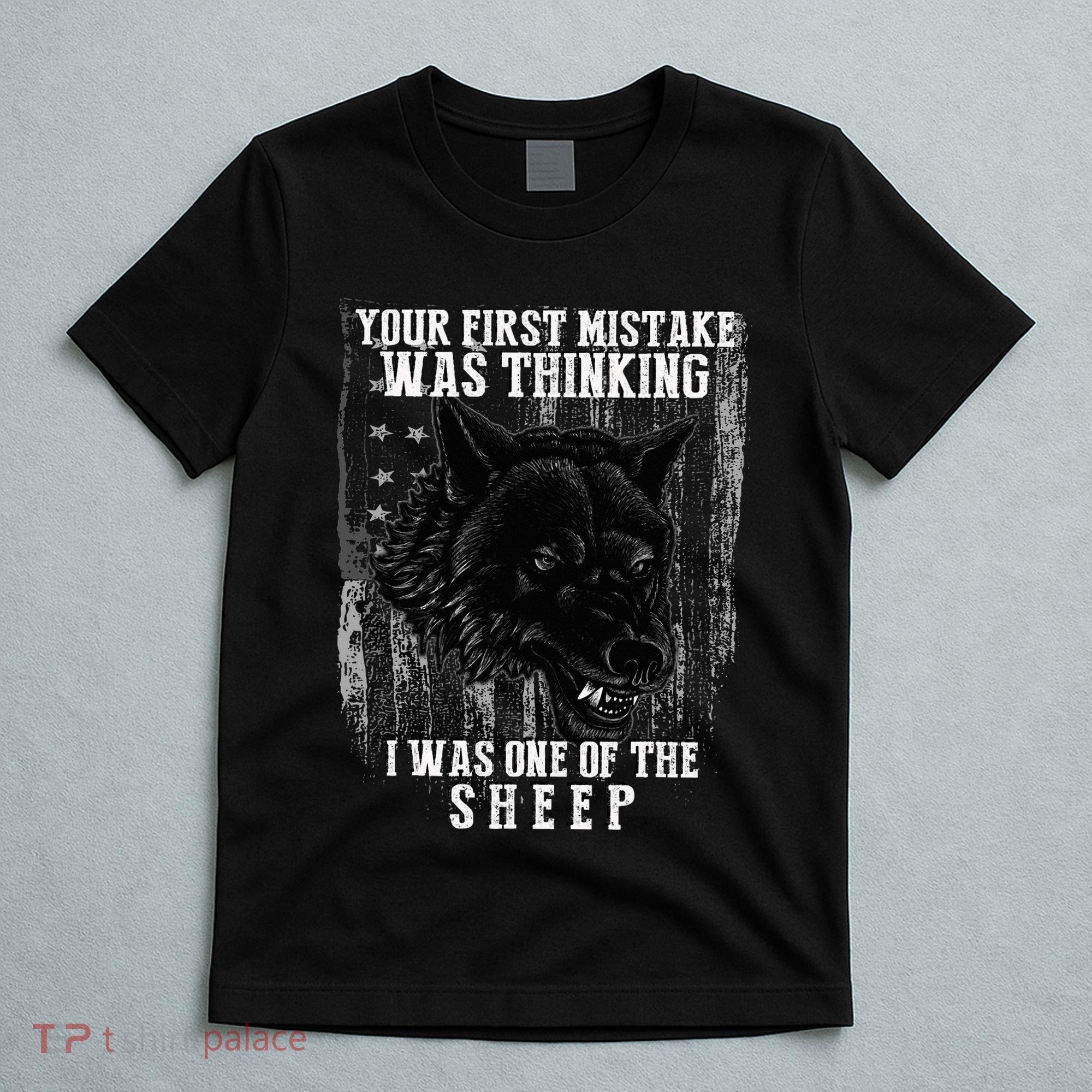 Your First Mistake Was Thinking I Was One Of The Sheep T-Shirt
