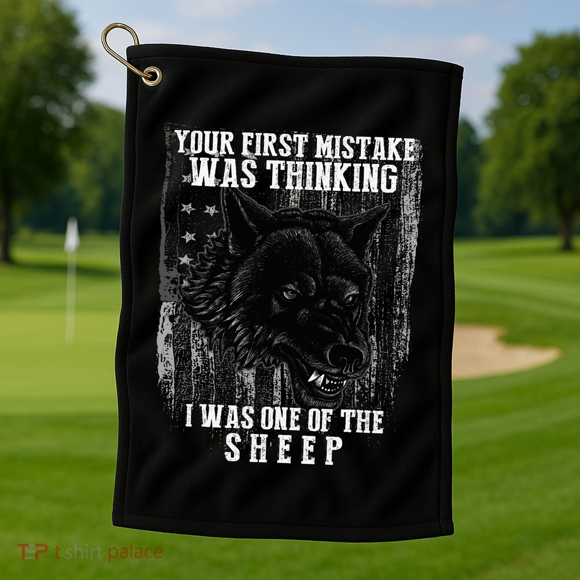 Your First Mistake Was Thinking I Was One Of The Sheep Golf Towel