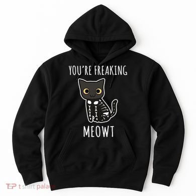 Youre Freaking Meowt Cat Hoodie