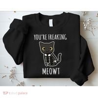Youre Freaking Meowt Cat Sweatshirt thumb 2