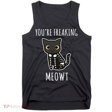 Youre Freaking Meowt Cat Tank Top
