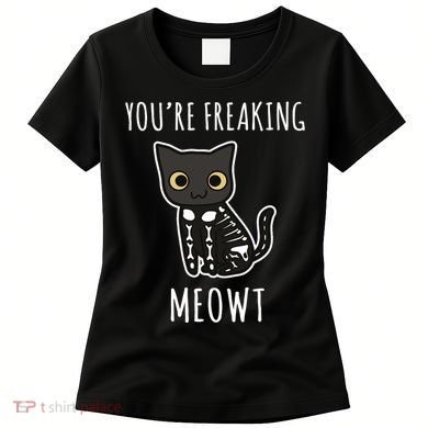 Youre Freaking Meowt Cat Women's T-Shirt
