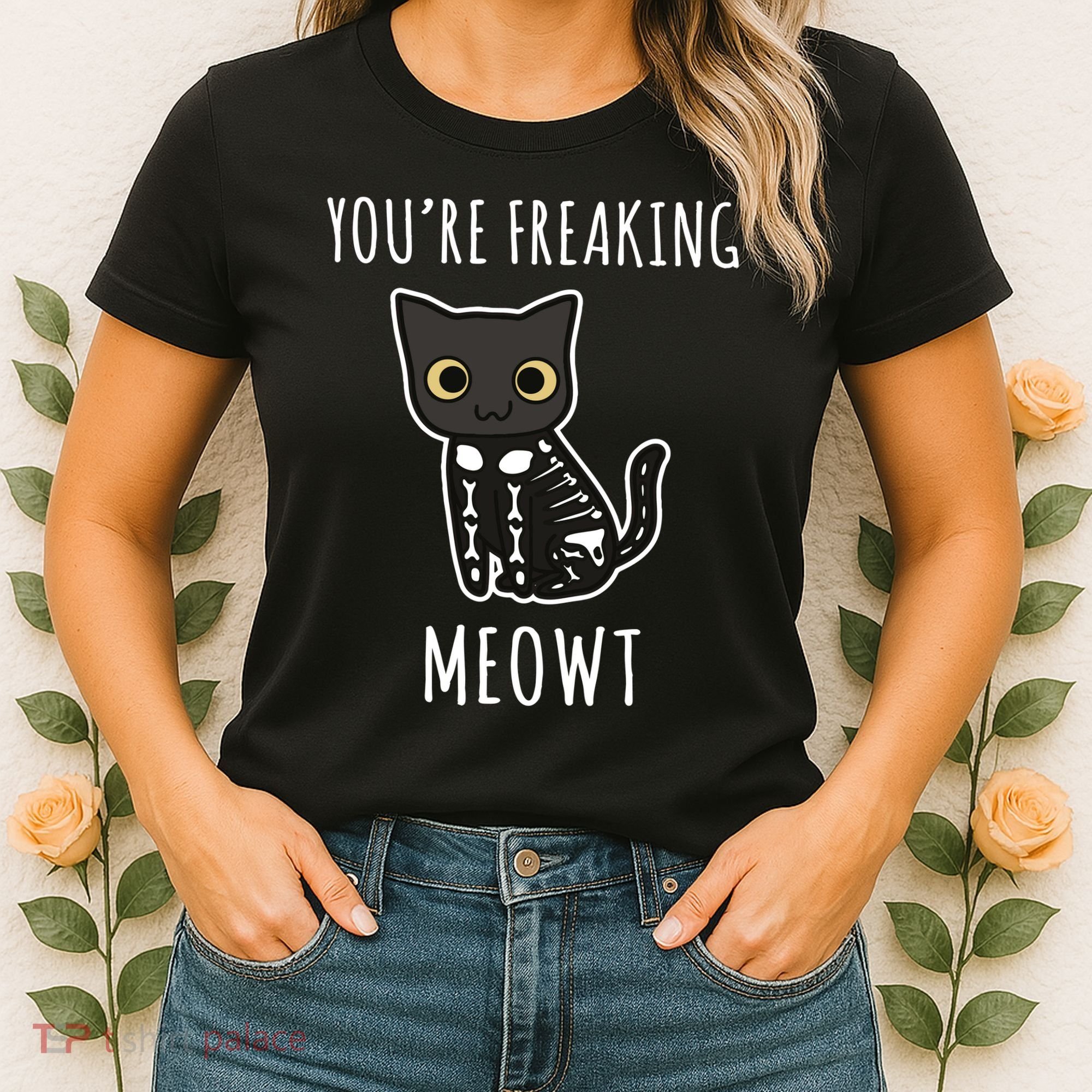 Youre Freaking Meowt Cat Women's T-Shirt