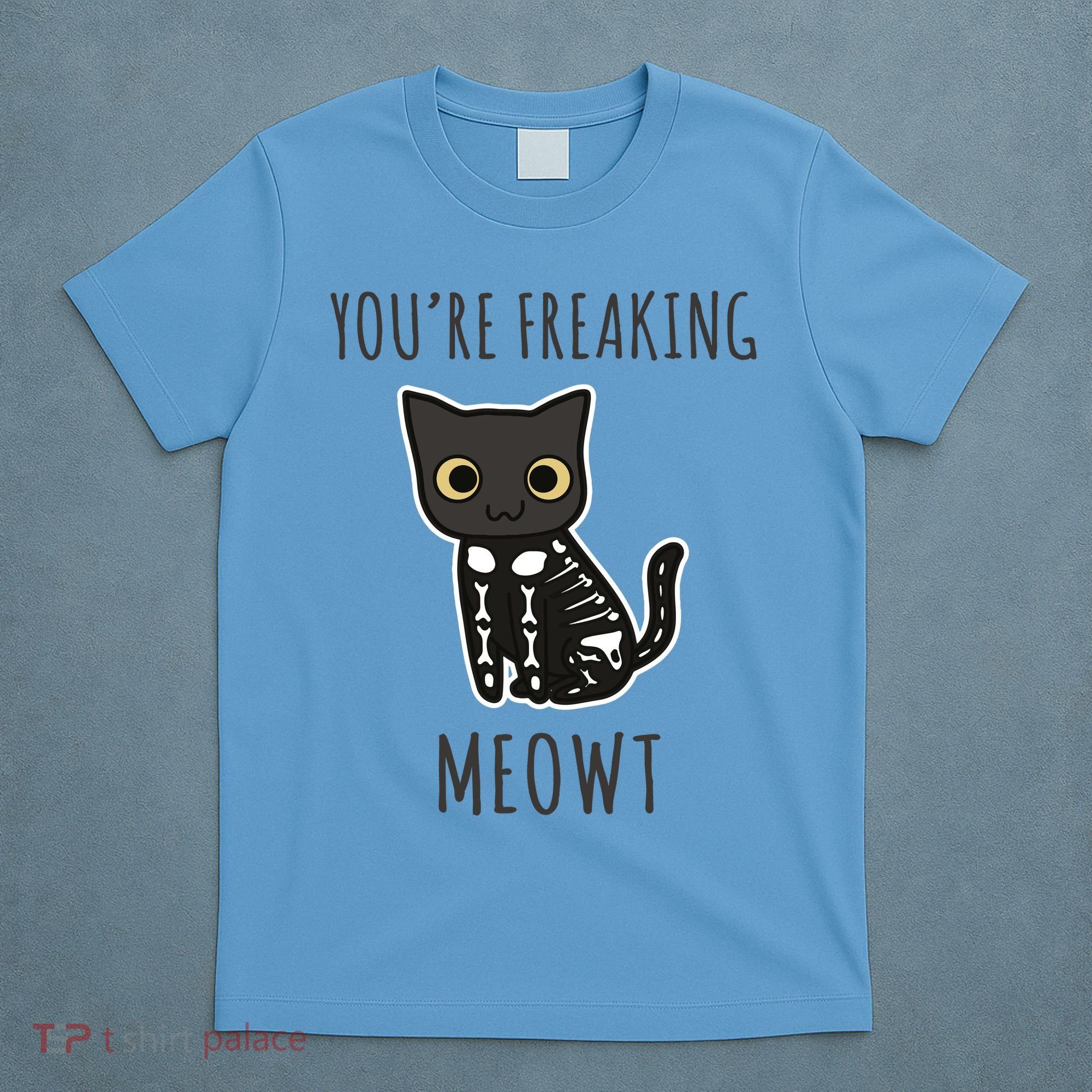 Youre Freaking Meowt Cat T-Shirt