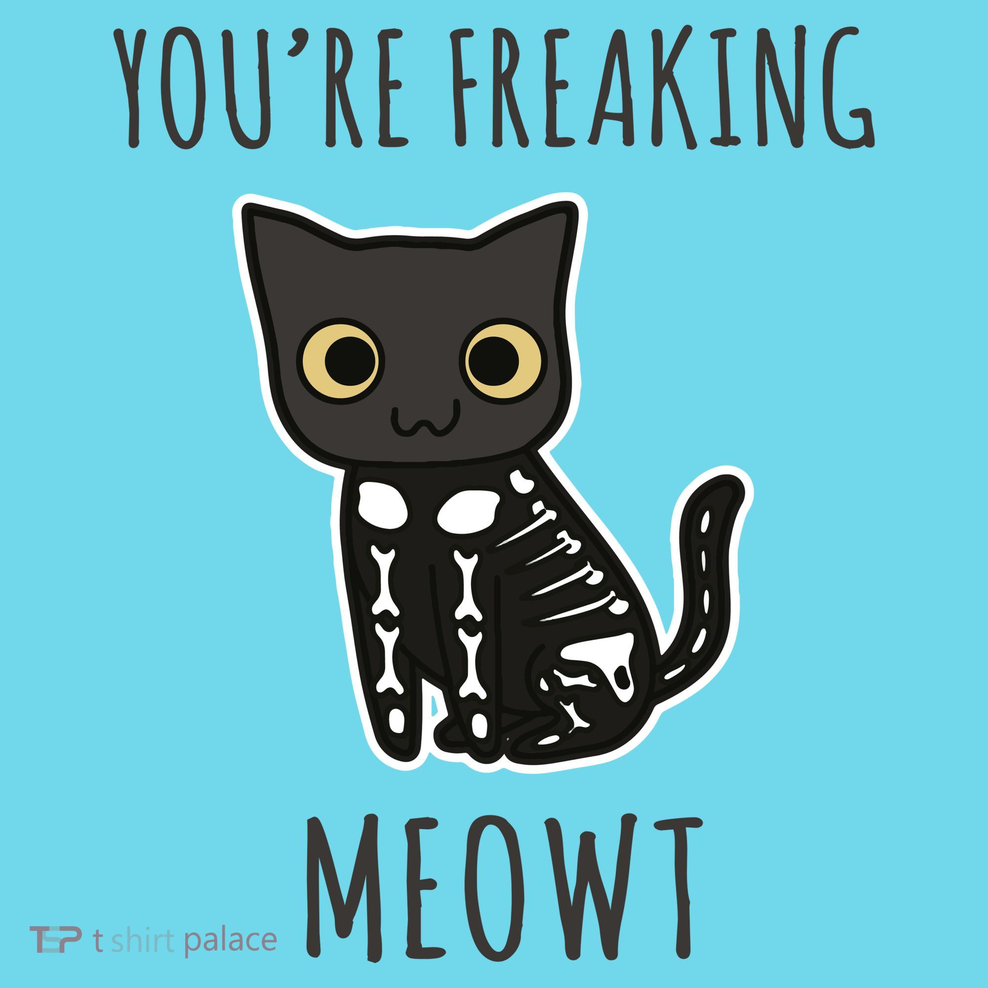 Youre Freaking Meowt Cat T-Shirt