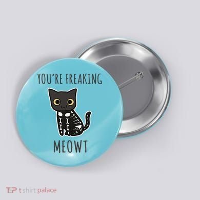 Youre Freaking Meowt Cat Button