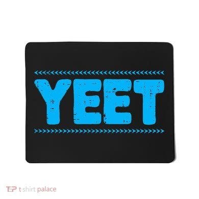 Yeet Funny Saying Quote Slang Mousepad