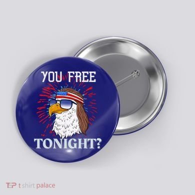 You Free Tonight Bald Eagle Mullet American Flag 4th Of July Button