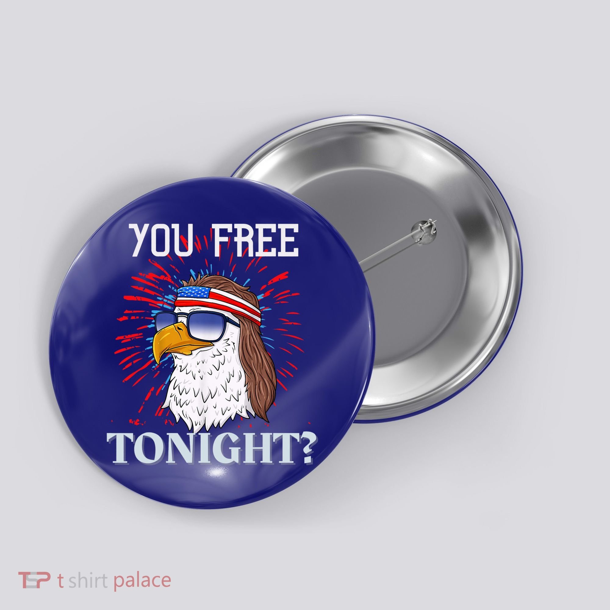 You Free Tonight Bald Eagle Mullet American Flag 4th Of July Button