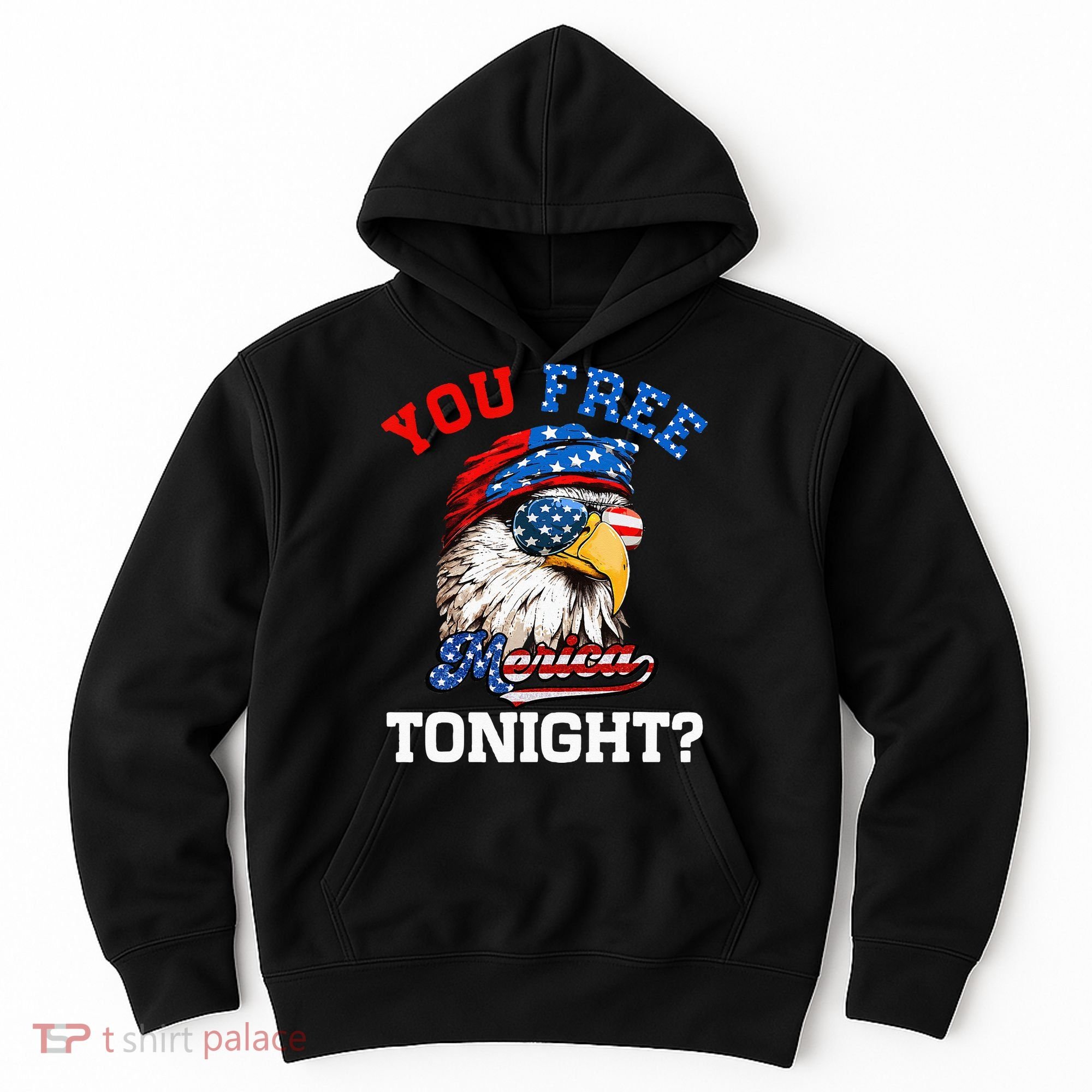 You Free Tonight Usa Flag Bald Eagle 4th Of July Hoodie