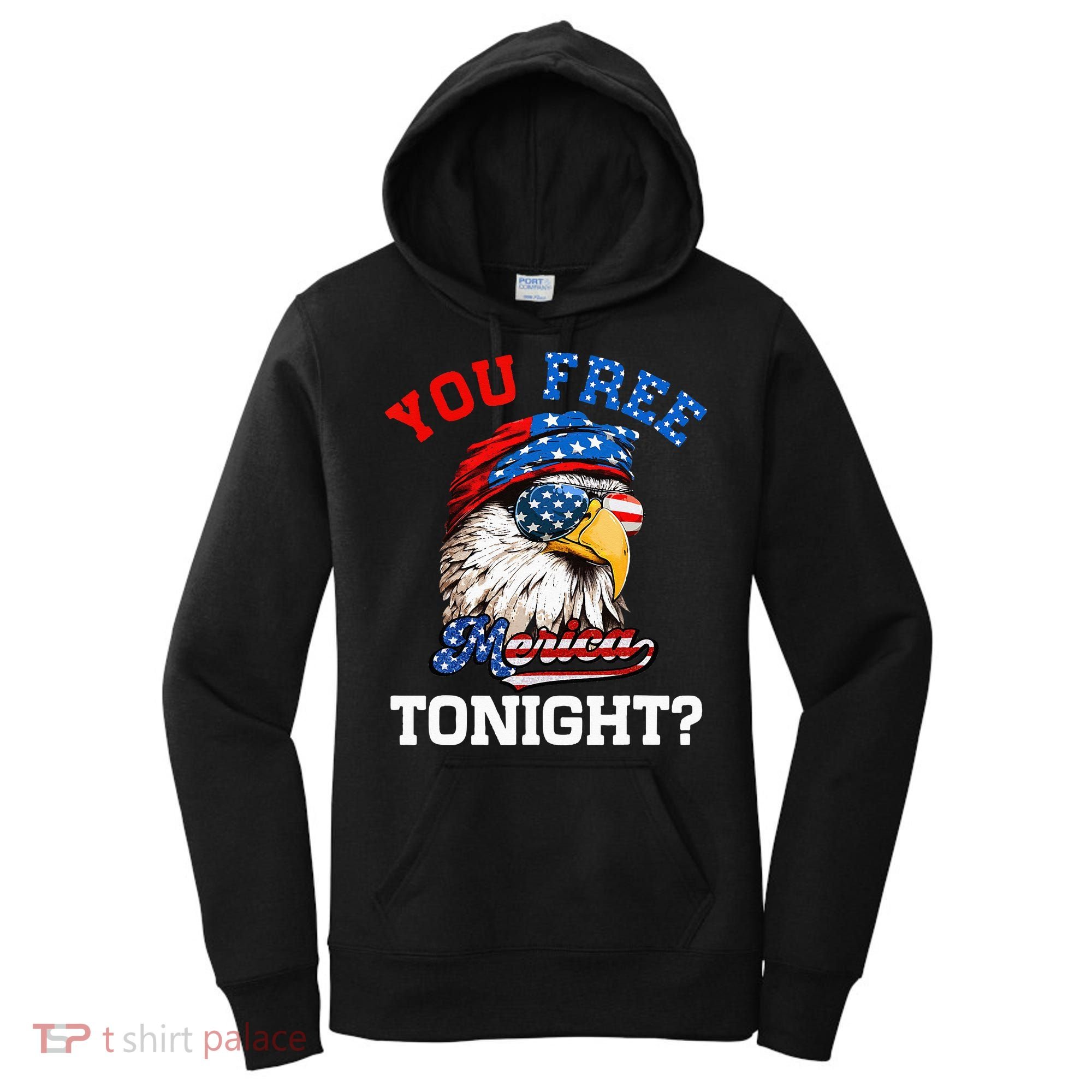 You Free Tonight Usa Flag Bald Eagle 4th Of July Women's Hoodie