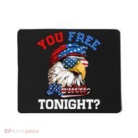 You Free Tonight Usa Flag Bald Eagle 4th Of July Mousepad thumb 0