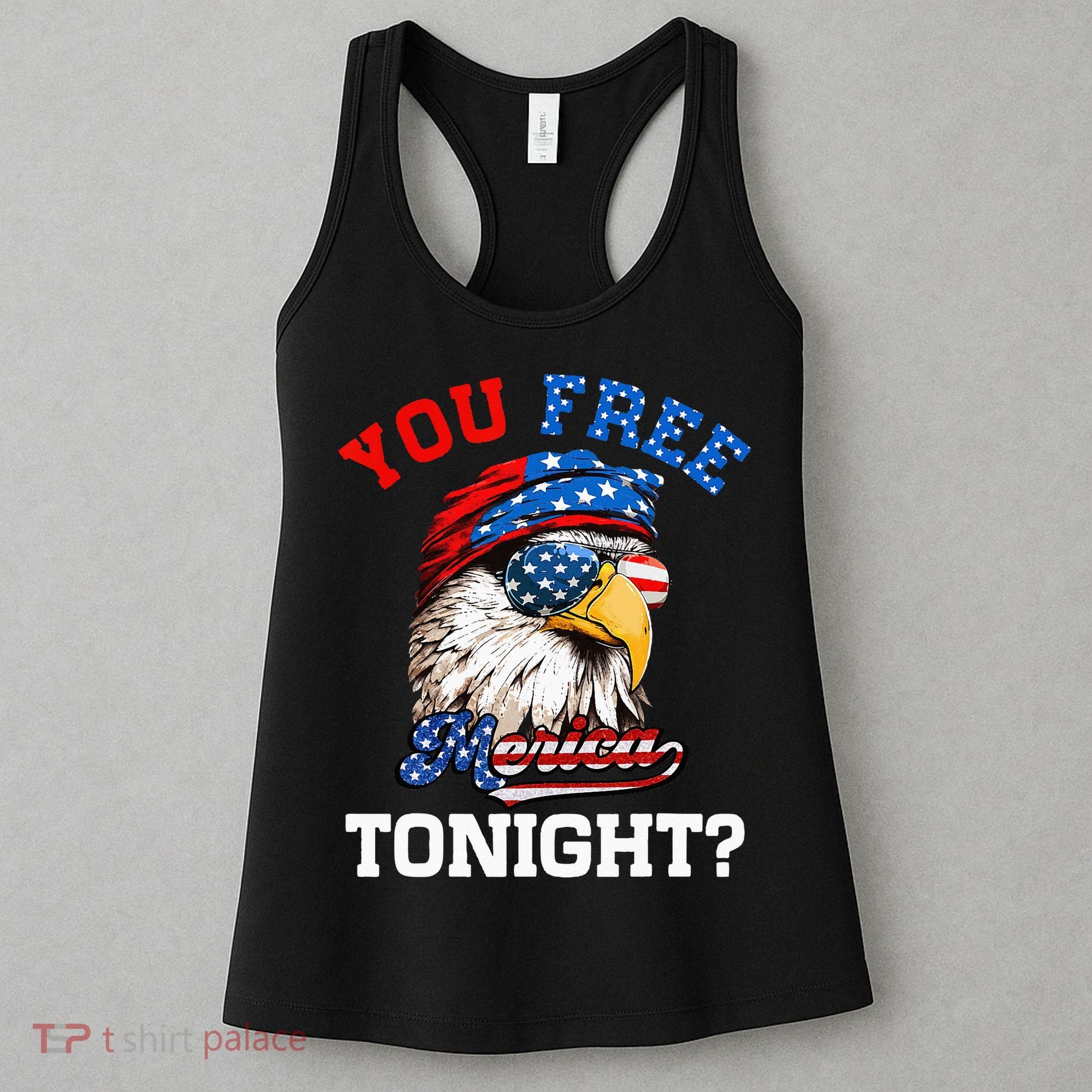 You Free Tonight Usa Flag Bald Eagle 4th Of July Women's Tank Top