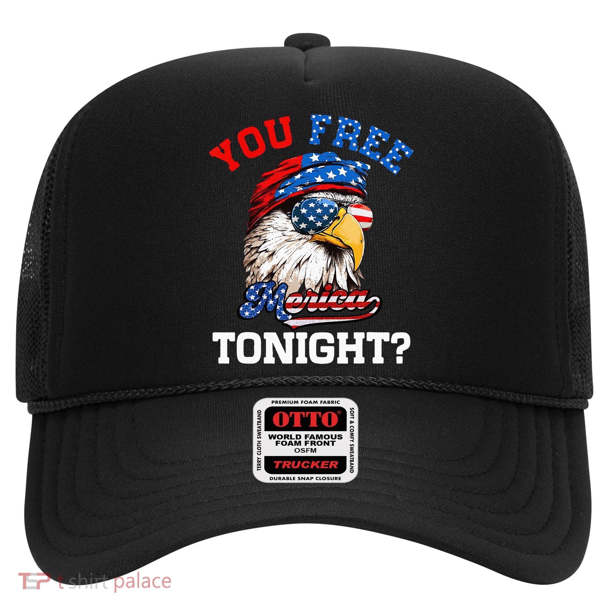 You Free Tonight Usa Flag Bald Eagle 4th Of July Hat