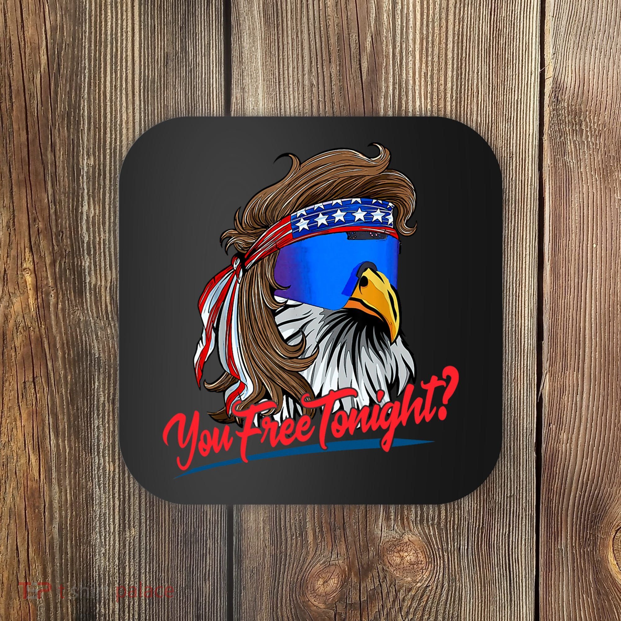 You Free Tonight Bald Eagle Mullet American Flag 4th Of July Coaster