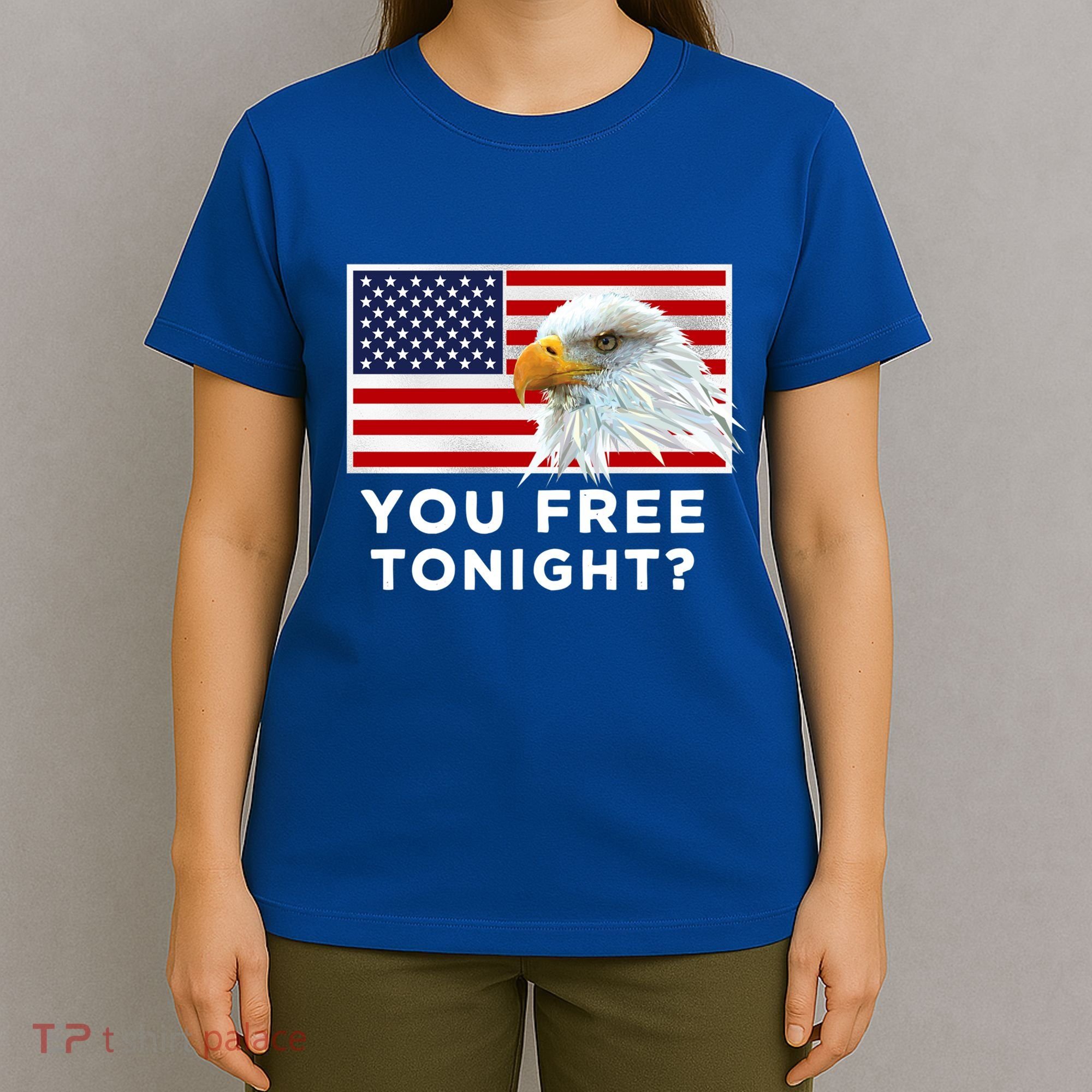 You Free Tonight? American Flag Bald Eagle Patriotic Usa Gift T-Shirt