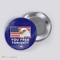 You Free Tonight? American Flag Bald Eagle Patriotic Usa Gift Button thumb 0