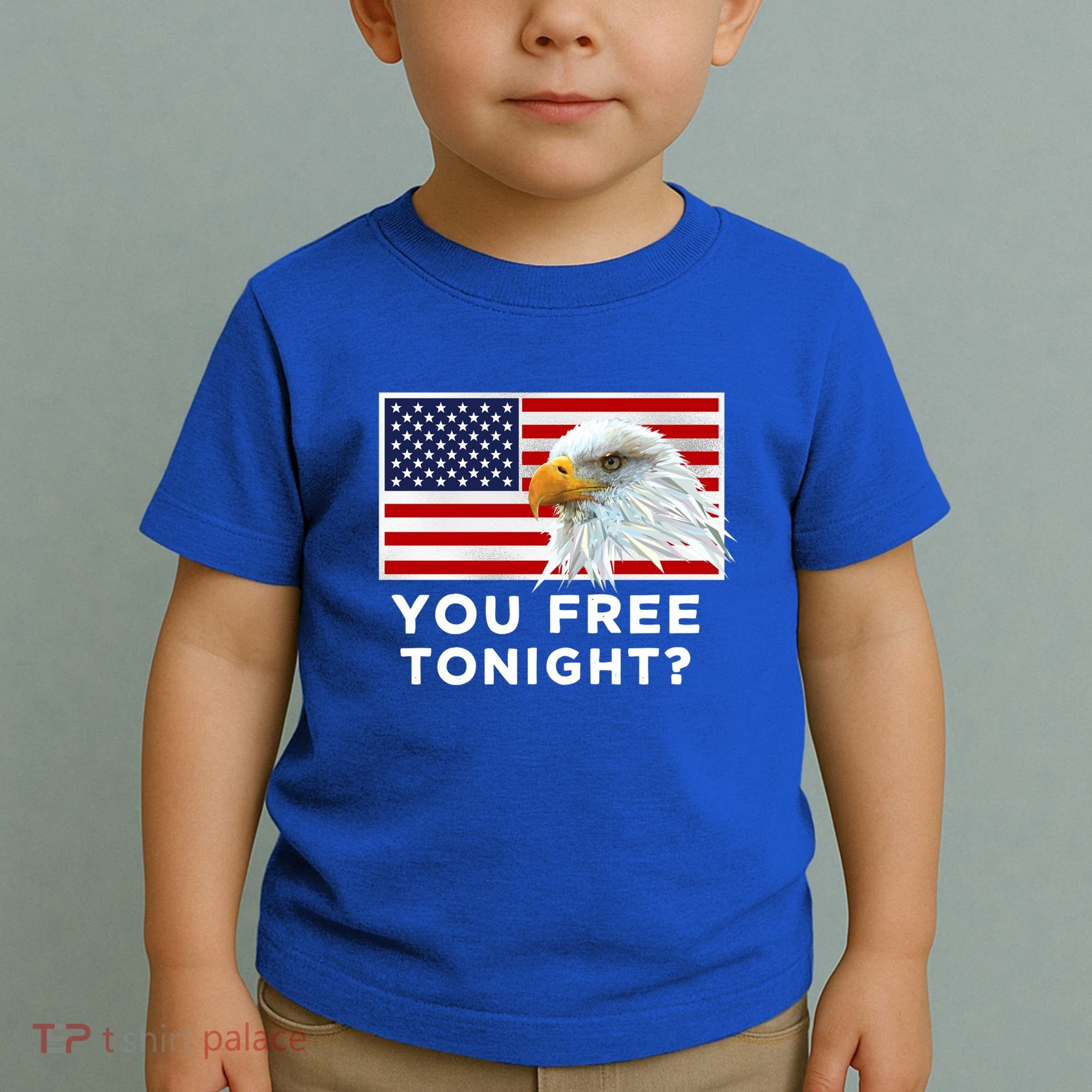 You Free Tonight? American Flag Bald Eagle Patriotic Usa Gift Toddler T-Shirt