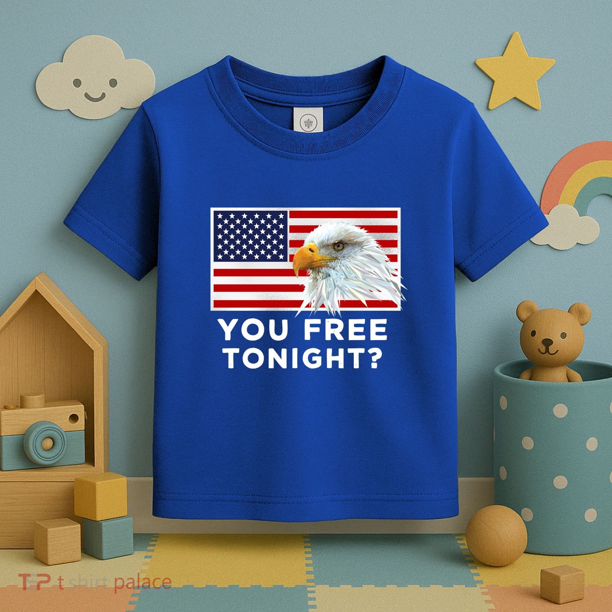You Free Tonight? American Flag Bald Eagle Patriotic Usa Gift Toddler T-Shirt