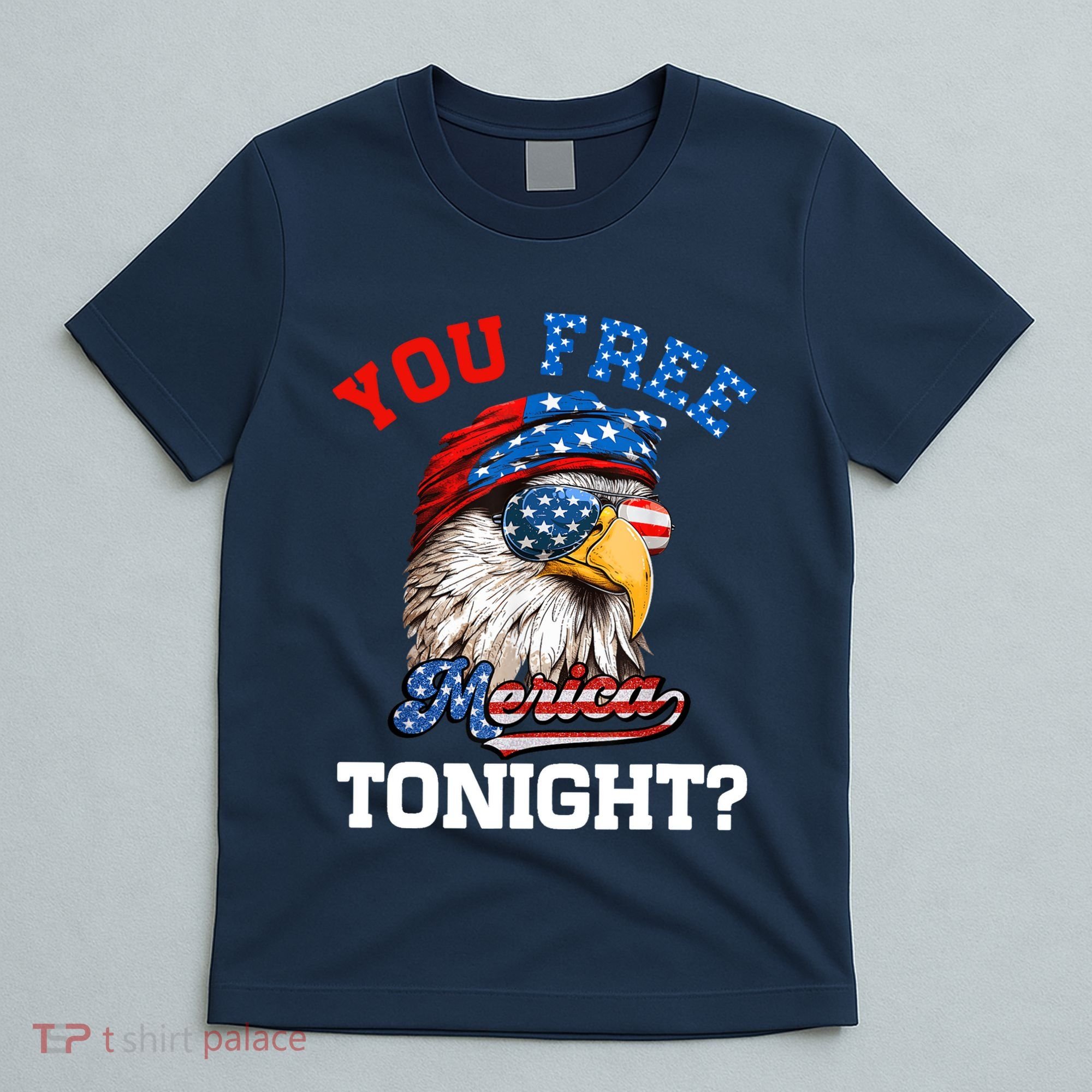 You Free Tonight Usa Flag Bald Eagle 4th Of July T-Shirt
