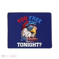 You Free Tonight Usa Flag Bald Eagle 4th Of July Mousepad thumb 0