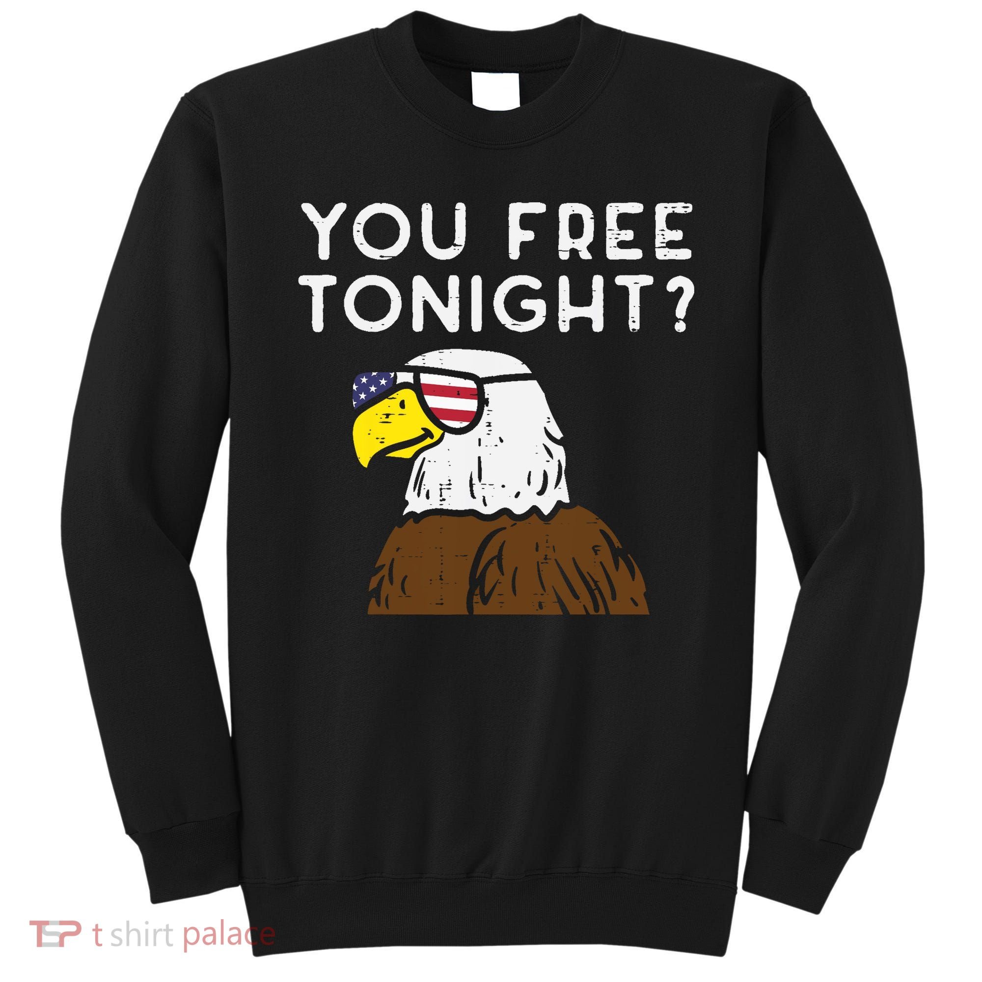 You Free Tonight Bald Eagle US Flag Sunglasses 4th of July Sweatshirt