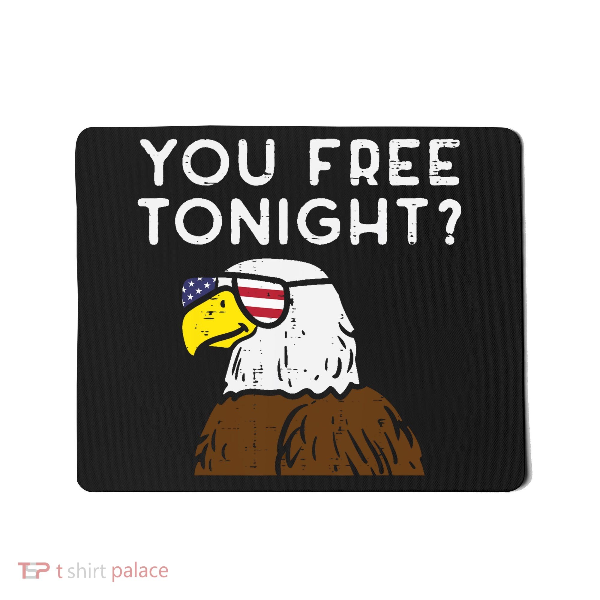 You Free Tonight Bald Eagle US Flag Sunglasses 4th of July Mousepad