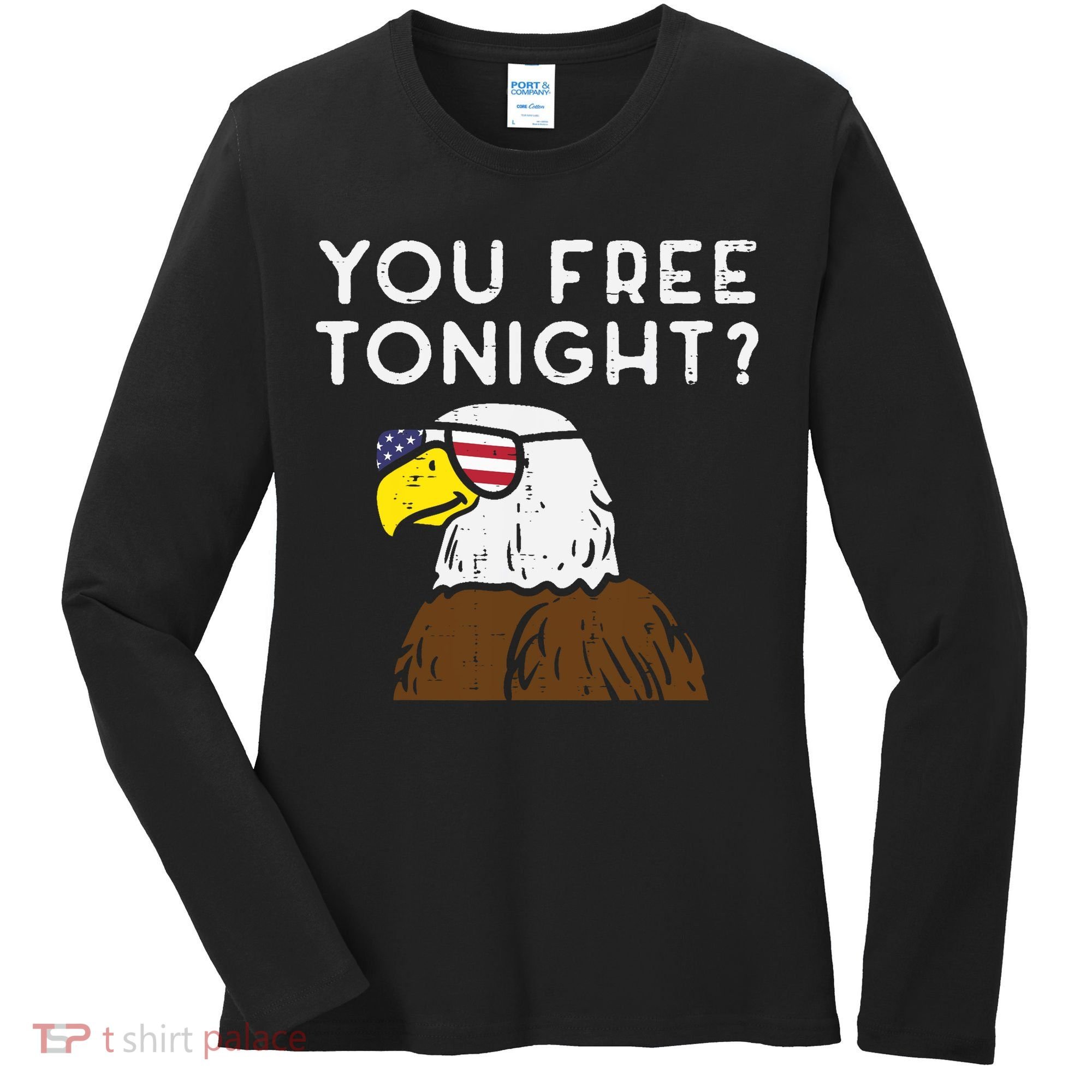 You Free Tonight Bald Eagle US Flag Sunglasses 4th of July Women's Long Sleeve Shirt