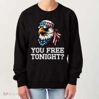 You Free Tonight Eagle Funny Patriotic American Women's Sweatshirt thumb 0