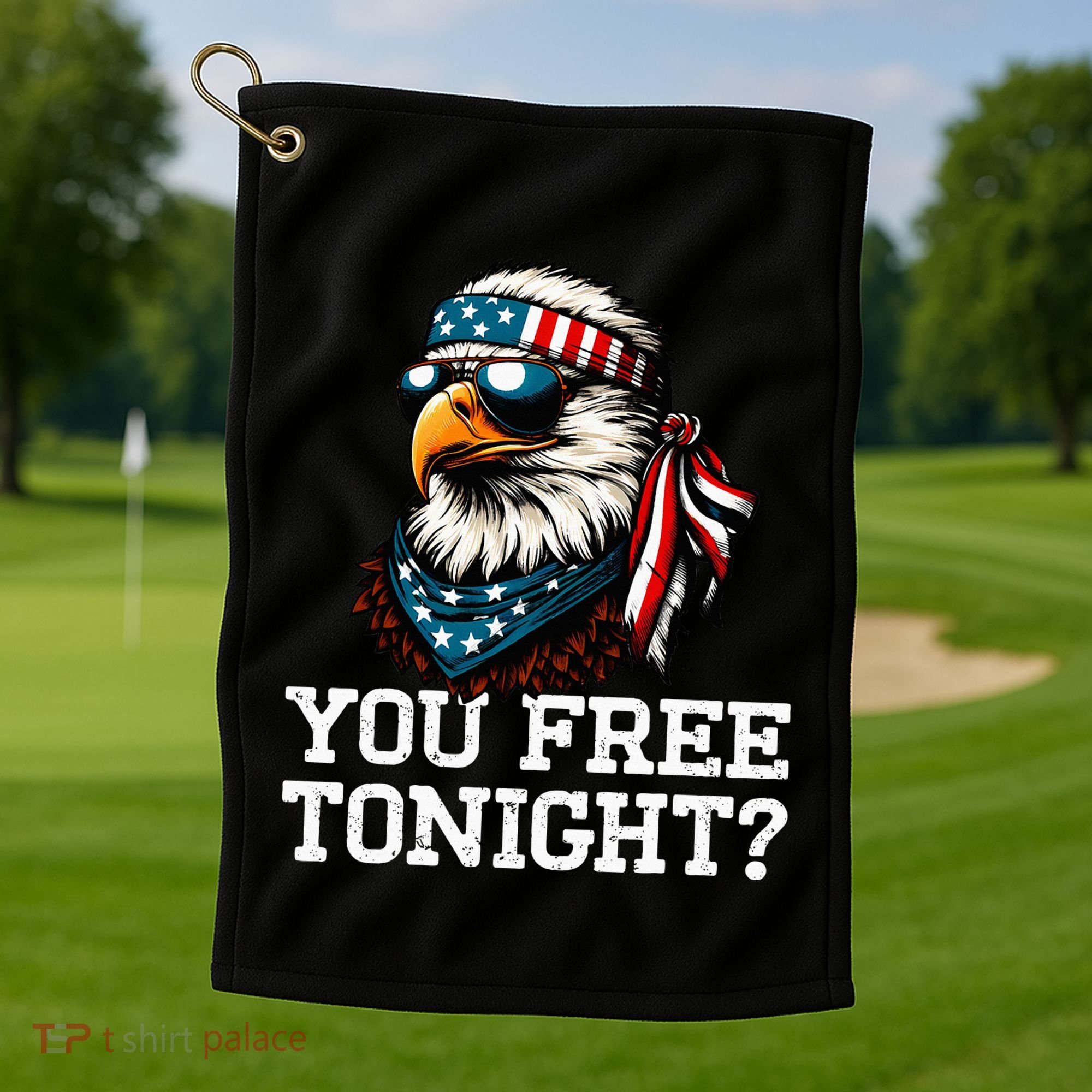 You Free Tonight Eagle Funny Patriotic American Golf Towel