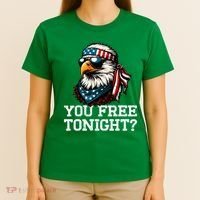 You Free Tonight Eagle Funny Patriotic American T-Shirt thumb 4
