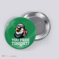 You Free Tonight Eagle Funny Patriotic American Button thumb 0