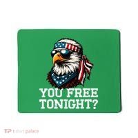 You Free Tonight Eagle Funny Patriotic American Mousepad thumb 0