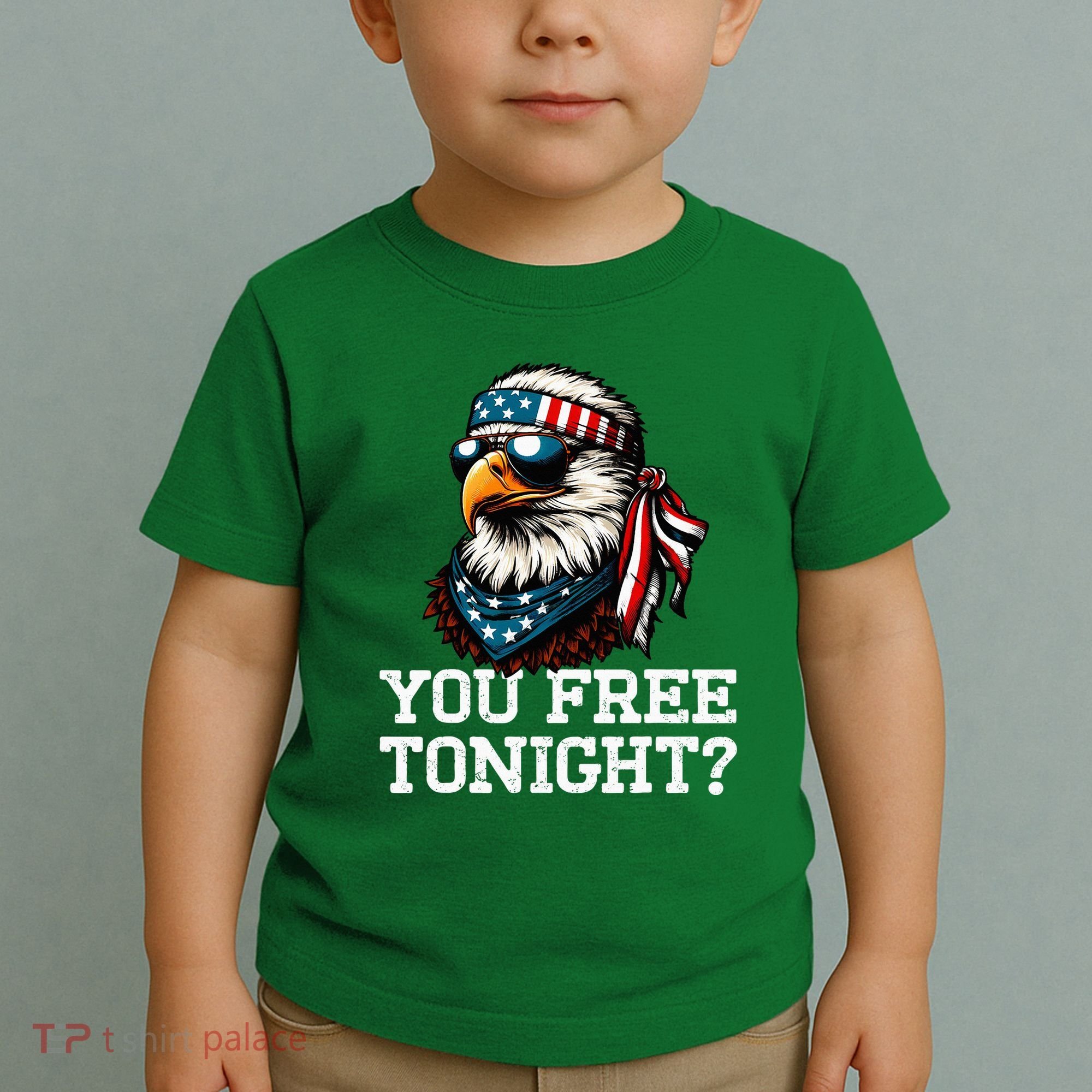You Free Tonight Eagle Funny Patriotic American Toddler T-Shirt