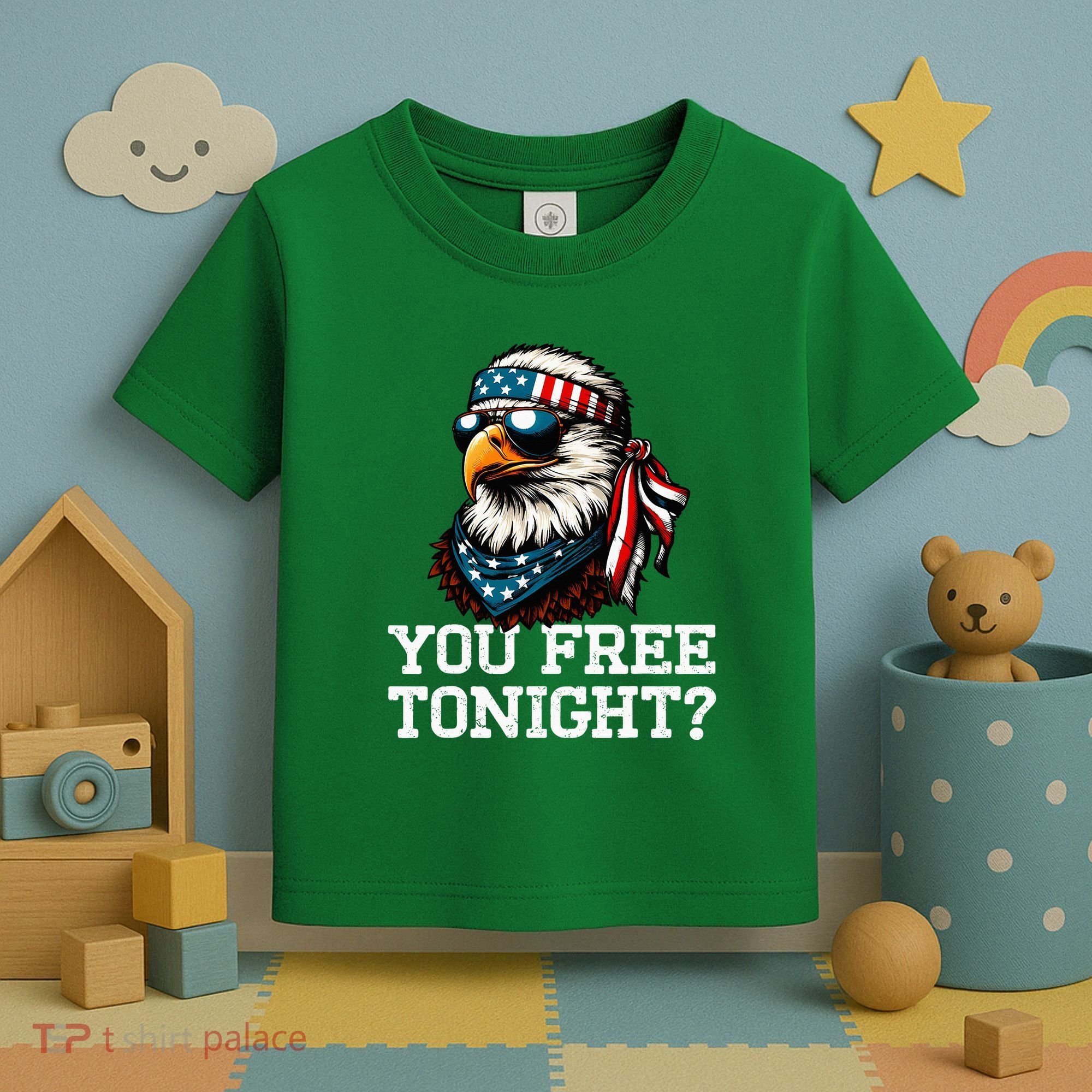 You Free Tonight Eagle Funny Patriotic American Toddler T-Shirt