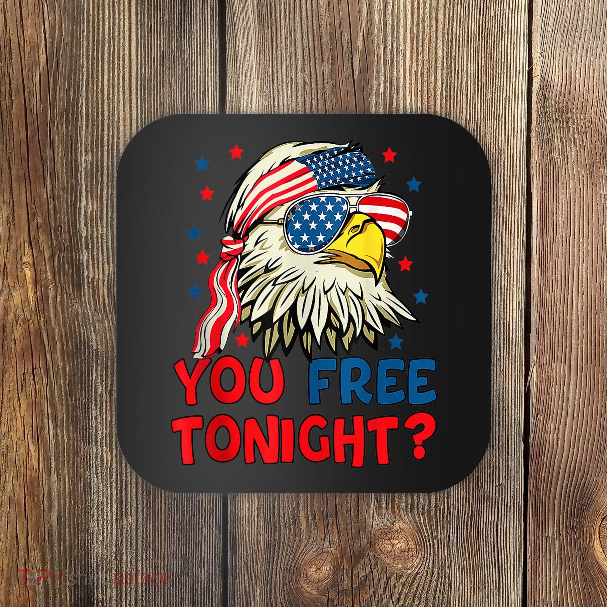 You Free Tonight Bald Eagle Mullet American Flag 4th Of July Coaster