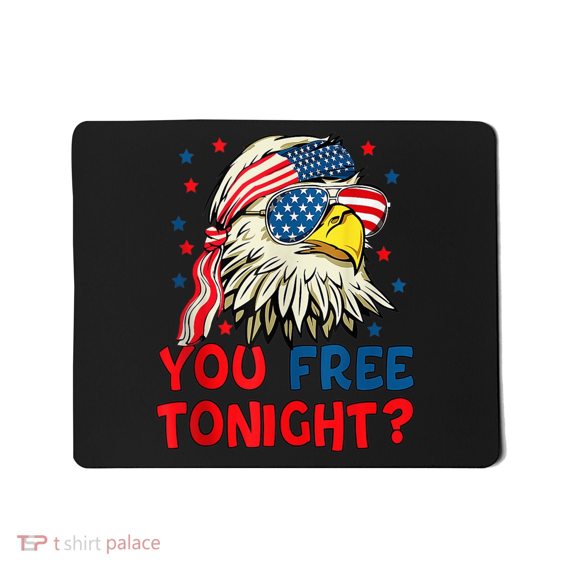 You Free Tonight Bald Eagle Mullet American Flag 4th Of July Mousepad