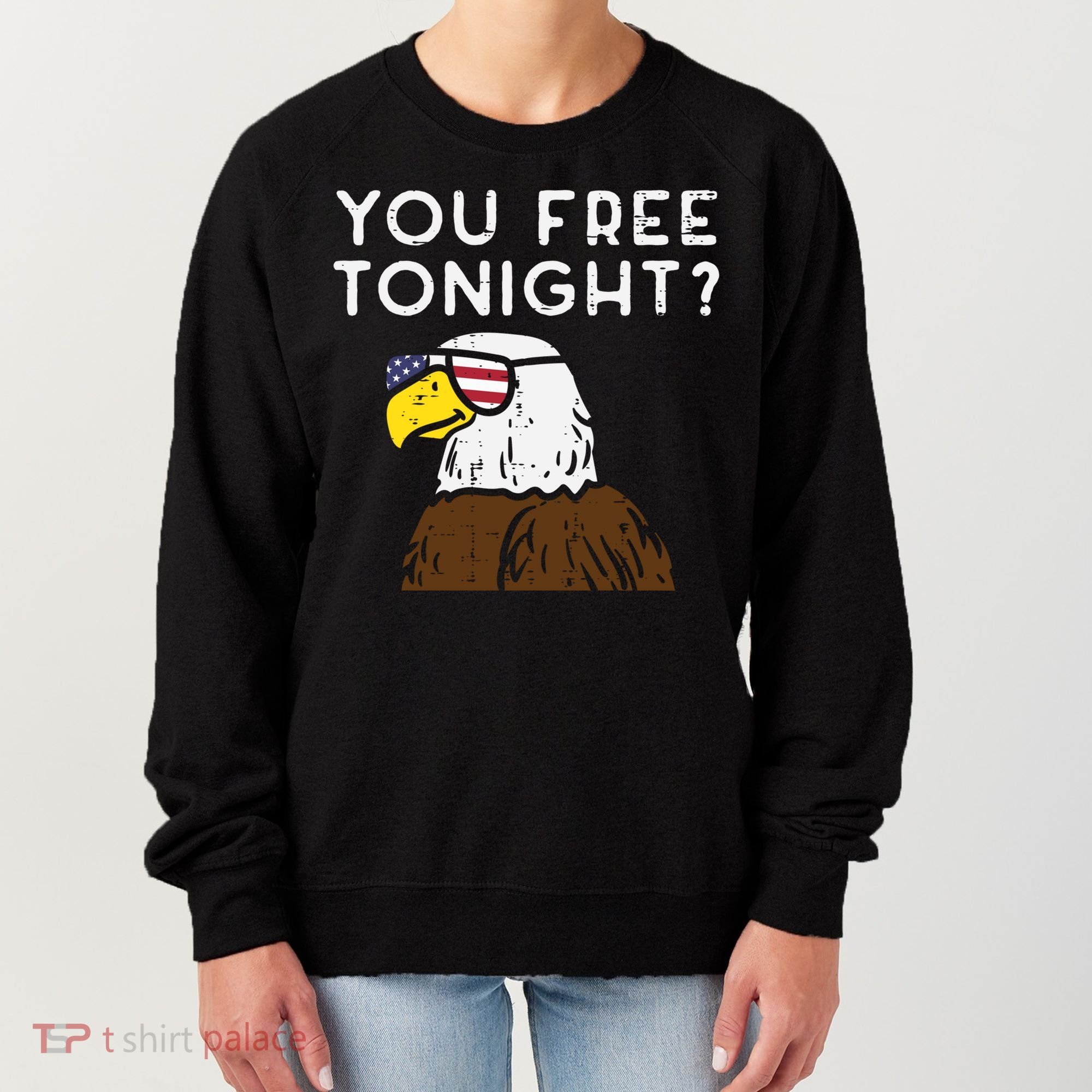 You Free Tonight Bald Eagle Us Flag Sunglasses 4th Of July Gift Women's Sweatshirt